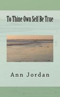 To Thine Own Self Be True 1453620923 Book Cover