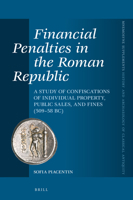 Financial Penalties in the Roman Republic A Study of Confiscations of Individual Property, Public Sales, and Fines (509–58 BC) 9004498664 Book Cover