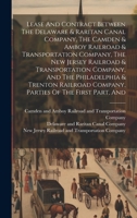 Lease And Contract Between The Delaware & Raritan Canal Company, The Camden & Amboy Railroad & Transportation Company, The New Jersey Railroad & ... Company, Parties Of The First Part, And 102059165X Book Cover
