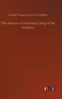 The Amours of Zeokinizul, King of the Kofirans 9355347553 Book Cover
