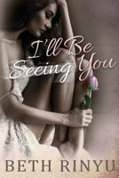 I'll Be Seeing You 1090538766 Book Cover