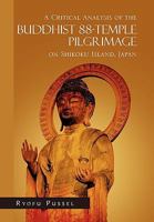 A Critical Analysis of the Buddhist 88-Temple Pilgrimage on Shikoku Island, Japan 1453536655 Book Cover