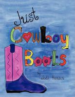 Just Cowboy Boots 1441513701 Book Cover