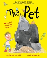 The Pet: Cautionary Tales for Children and Grown-ups 1509895299 Book Cover