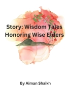 Story: Wisdom Tales Honoring Wise Elders B0GGB6RXNQ Book Cover