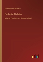 The Basis of Religion, an Examination of [J.R. Seeley's] 'Natural Religion' 1143790448 Book Cover