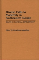 Diverse Paths to Modernity in Southeastern Europe: Essays in National Development (Contributions to the Study of World History) 0313266700 Book Cover