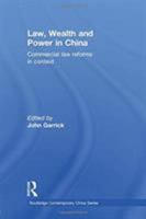 Law, Wealth and Power in China: Commercial Law Reforms in Context 1138018058 Book Cover
