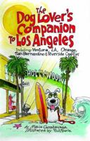 The Dog Lover's Companion to Los Angeles: Including Ventura, L.A., Orange, San Bernardino, and Riverside Counties (Dog Lover's Companion Guides) 1566919231 Book Cover