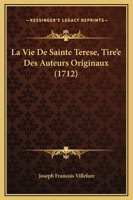 La Vie De Sainte Terese, Tire'e Des Auteurs Originaux (1712) 1166332136 Book Cover