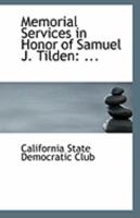 Memorial Services in Honor of Samuel J. Tilden: ... 1110944616 Book Cover