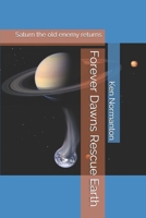 Forever Dawns Rescue Earth: Saturn the old enemy returns B08RRFXQ9R Book Cover