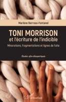 Toni Morrison et l'écriture de l'indicible: Minorations, fragmentations et lignes de fuite Études afrodiasporiques (French Edition) 2343199213 Book Cover