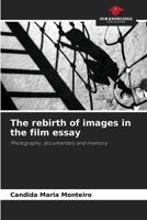 The rebirth of images in the film essay 6208612993 Book Cover