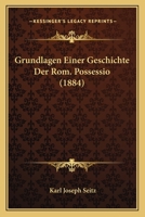 Grundlagen Einer Geschichte Der Rom. Possessio (1884) 1161192050 Book Cover