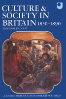 Culture and Society in Britain 1850-1890: A Source Book of Contemporary Writings 0198711123 Book Cover