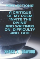 'REFLECTIONS': A CRITIQUE OF MY POEM ‘INVITE THE DIVINE’ AND WRITINGS ON DIFFICULTY AND GOD B0GZCH35GN Book Cover