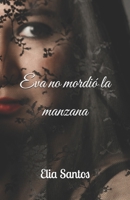 Eva no mordió la manzana B08CMYCKFY Book Cover