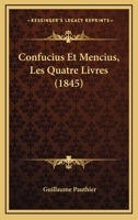 Confucius Et Mencius, Les Quatre Livres (1845) 1160672261 Book Cover