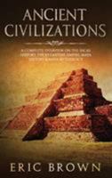 Ancient Civilizations: A Complete Overview On The Incas History, The Byzantine Empire, Maya History & Maya Mythology 1951103165 Book Cover