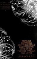 English Proverbs and Their Near Equivalents in Spanish, French, Italian and Latin (Berkeley Insights in Linguistics and Semiotics) 0820427152 Book Cover