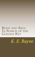 Benjy and Aria: In Search of the Golden Key 1514382318 Book Cover