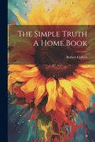 The Simple Truth A Home Book 1022016873 Book Cover