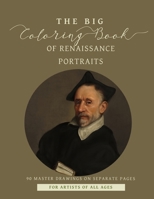 The Big Coloring Book of Renaissance Portraits: 90 Master Drawings on Separate Pages for Artist of All Ages B0CSK7R1CG Book Cover