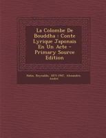 La Colombe de Bouddha: Conte Lyrique Japonais En Un Acte 2329279337 Book Cover