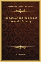 The Kabalah and the Book of Concealed Mystery 1425309380 Book Cover