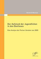 Der Aufstand Der Jugendlichen in Den Banlieues: Eine Analyse Der Pariser Unruhen Von 2005 3836689251 Book Cover