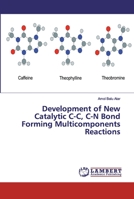 Development of New Catalytic C-C, C-N Bond Forming Multicomponents Reactions 6200478996 Book Cover