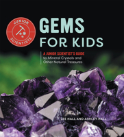 Gems for Kids: A Junior Scientist's Guide to Mineral Crystals and Other Natural Treasures 1647399912 Book Cover