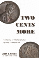 Two Cents More: Confronting an Untethered Culture by Living a Principled Life 166788087X Book Cover