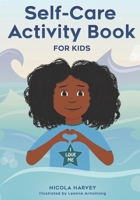 Self-Care Activity Book for Kids: Age 5+ B08P3TP21Z Book Cover