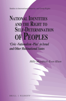 National Identities and the Right to Self-Determination of Peoples: "Civic -Nationalism -Plus" in Israel and Other Multinational States 9004294325 Book Cover