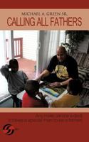 Calling All Fathers: Any Male Can Be a Dad; It Takes a Special Man to Be a Father! 1477264647 Book Cover
