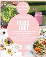 PCOS Diet: A 30-Day Proven Program to Fight PCOS, Restore Your Fertility, and Prevent Diabetes. Meal Plan and Cookbook to Lose Weight with the Insulin Resistance Diet +10 New Recipes 1914136985 Book Cover