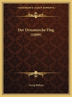 Der Dynamische Flug (1899) 1167383443 Book Cover