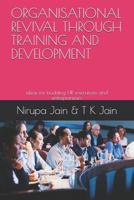 ORGANISATIONAL REVIVAL THROUGH TRAINING AND DEVELOPMENT: ideas for budding HR executives and entrepreneurs 1723703052 Book Cover