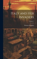 Italy and Her Invaders; Volume 1 1020709073 Book Cover