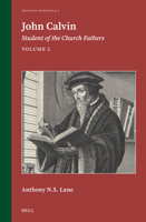 John Calvin: Student of the Church Fathers Vol. 2 (Receptio Patristica) 9004741844 Book Cover