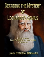 Decoding the Mystery of Leonardo's Genius: Including the Personal Success Journal 1716566053 Book Cover