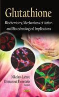 Glutathione: Biochemistry, Mechanisms of Action and Biotechnological Implications 1624174604 Book Cover