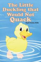 The Little Duckling That Would Not Quack 1480933309 Book Cover