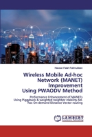 Wireless Mobile Ad-hoc Network (MANET) Improvement Using PWAODV Method 6200456542 Book Cover
