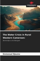 The Water Crisis in Rural Western Cameroon 6630336364 Book Cover