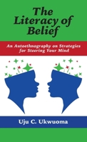 Literacy of Belief: An Autoethnography on Strategies for Steering Your Mind 1587906155 Book Cover