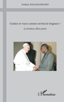Goûtez et voyez comme est bon le Seigneur !: Le bonheur d'être prêtre (French Edition) 2343016429 Book Cover