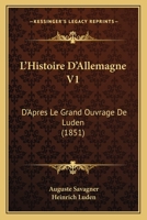 L'Histoire D'Allemagne V1: D'Apres Le Grand Ouvrage De Luden (1851) 1160745676 Book Cover
